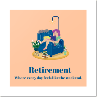 Retirement where every day feels like the weekend. Posters and Art